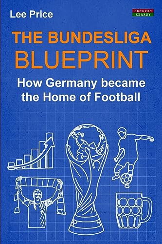 The Bundesliga Blueprint: How Germany became the Home of Football (Soccer Coaching)