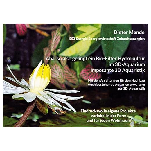 Aha; so also gelingt ein Bio-Filter Hydrokultur im 3D-Aquarium. Imposante 3D Aquaristik: Eindrucksvolle eigene Projekte, variabel in der Form für Ihren Wohnraum