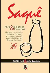 Saquê. Para iniciantes & iniciados