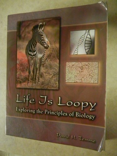LIFE IS LOOPY: EXPLORING THE PRINCIPLES OF BIOLOGY 0757537227 Book Cover