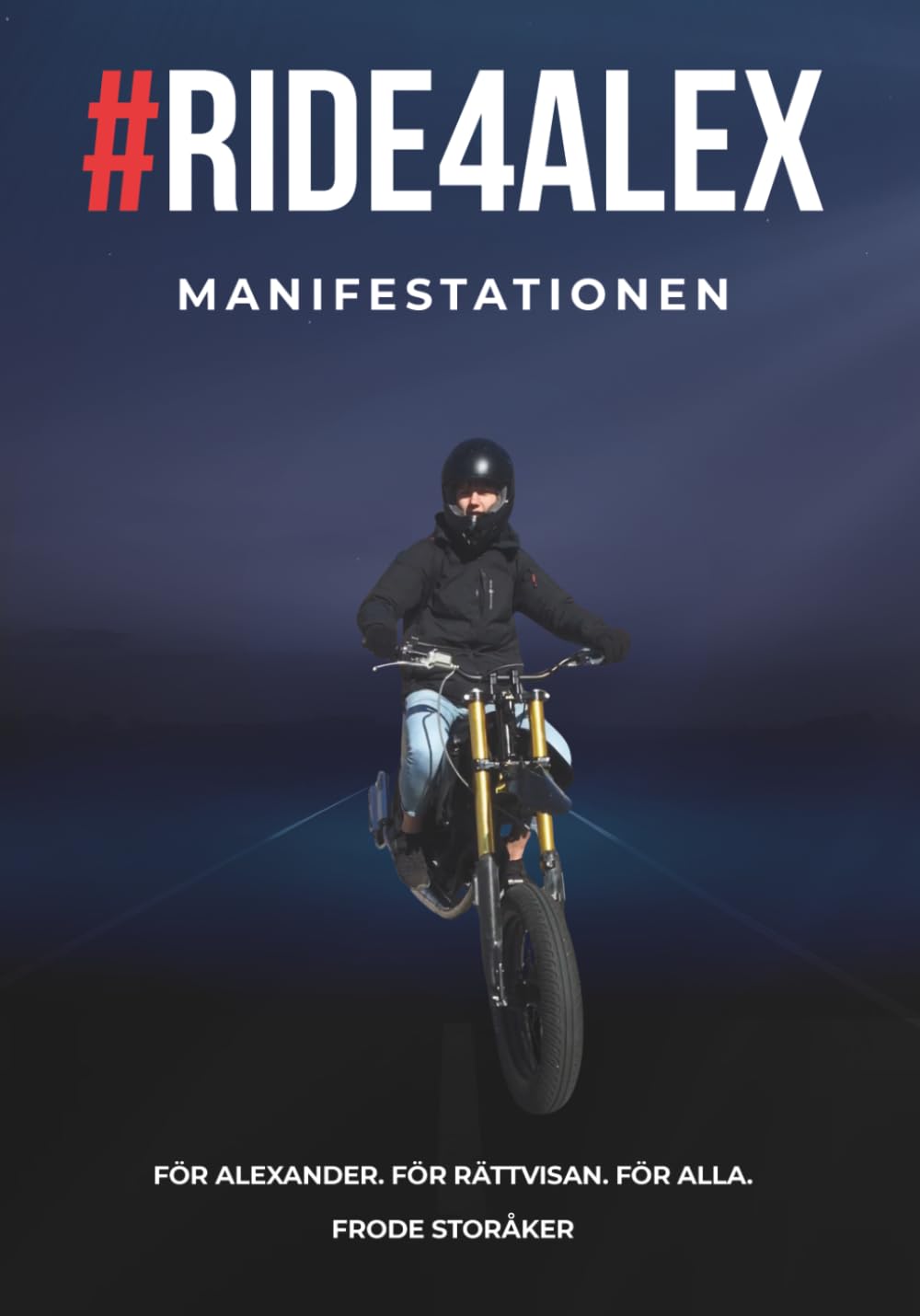 #Ride4Alex - Manifestationen: En sann berättelse om sorg, motstånd och kampen för rättvisa efter dödsjakten i Lerum. (#Ride4Alex - Kampen för rättvisa)