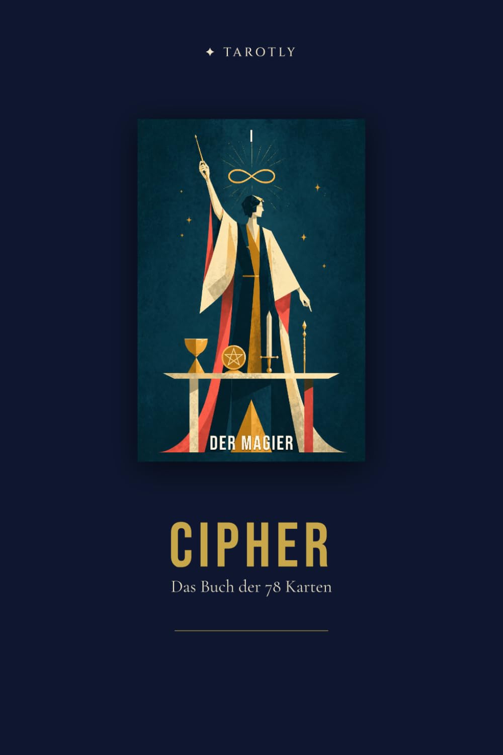 Tarotly - Das große Tarotbuch - Cipher Edition: Ein modernes Begleitbuch durch die 78 Karten — klar, grafisch, zeitgemäß. Tarot für ein neues Jahrzehnt