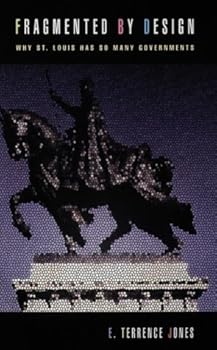 Paperback Fragmented by Design: Why St. Louis Has So Many Governments Book