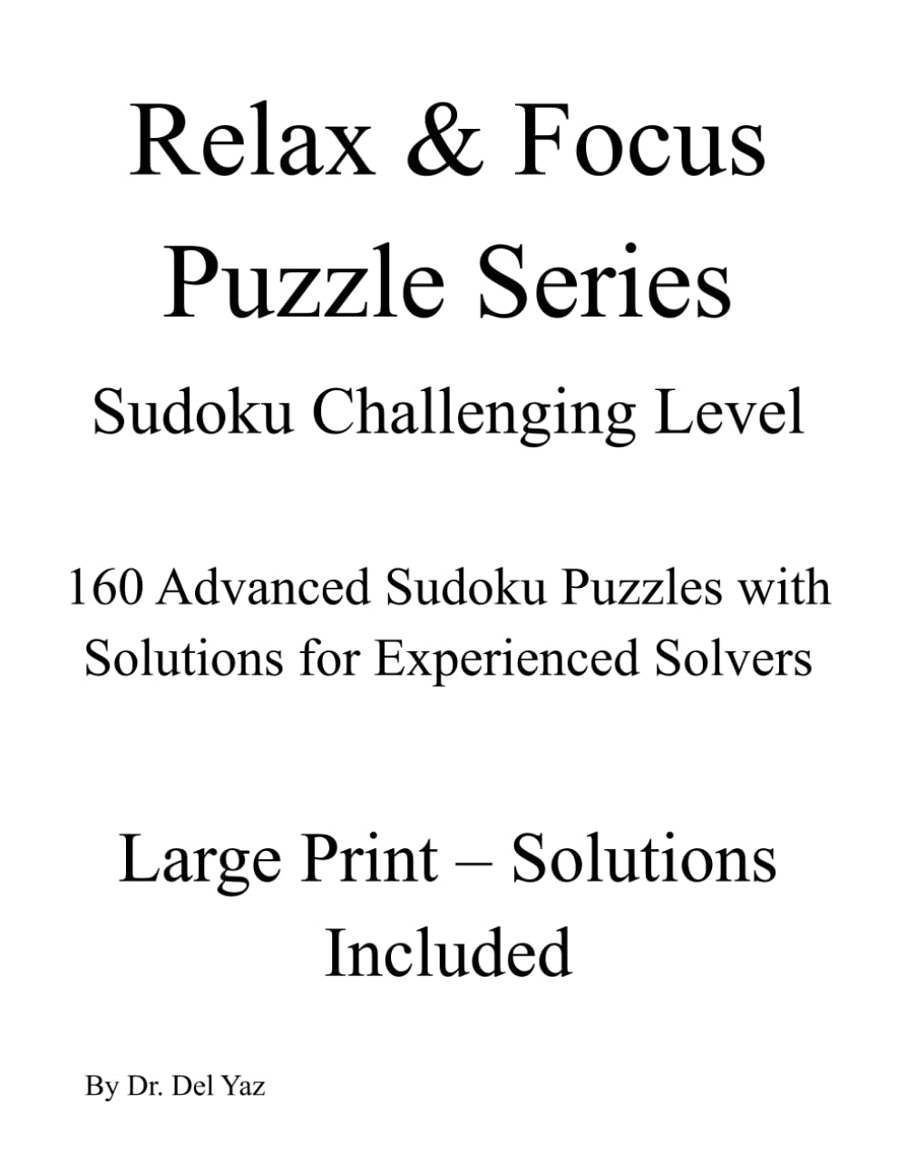 Sudoku Challenging Level: 160 Advanced Sudoku Puzzles with Solutions for Experienced Solvers (Relax & Focus Puzzle Series)