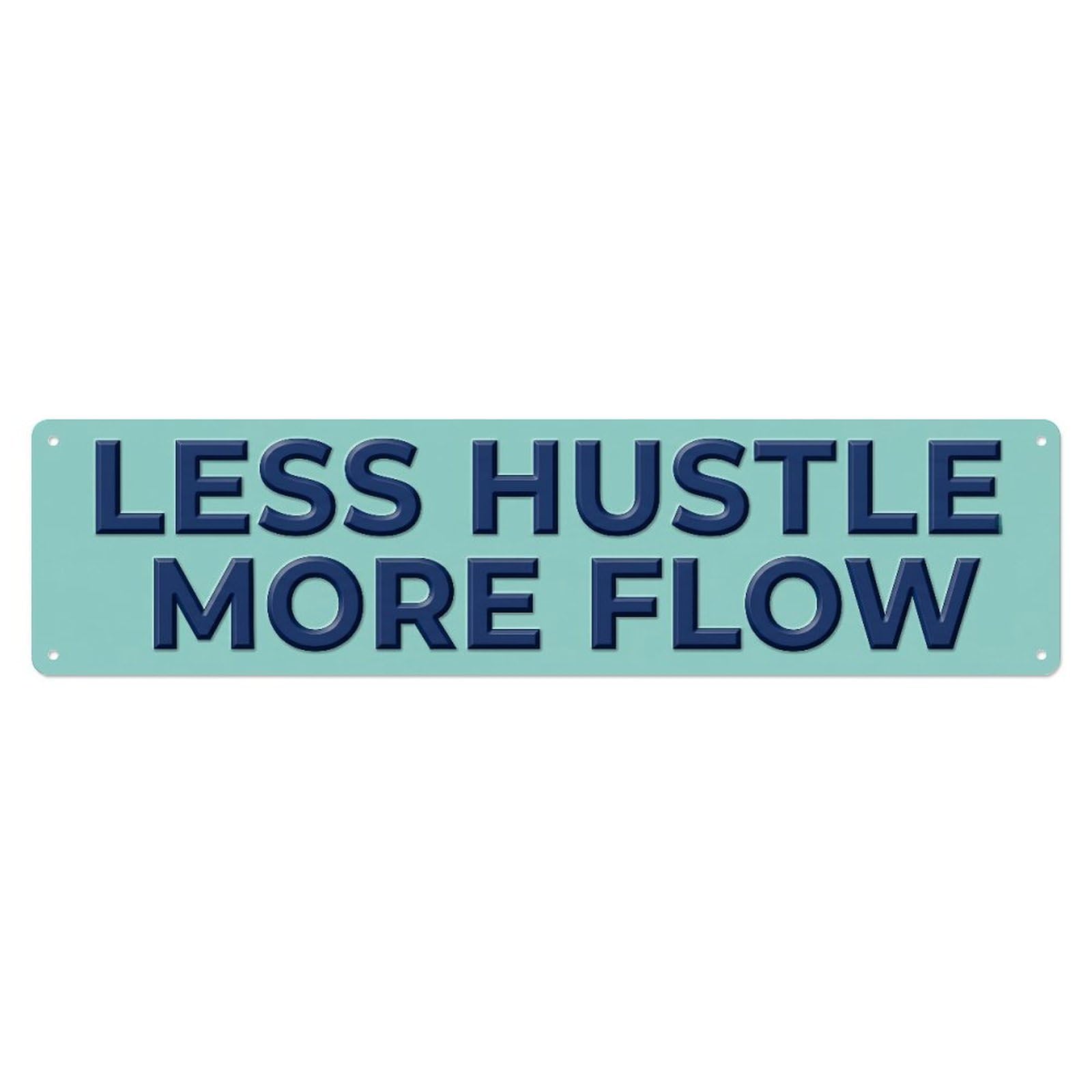 Fyrn Style Less Hustle More Flow Balance Positive Metal Tin Sign