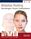 Bildatlas Peeling: Grundlagen | Praxis | Indikationen