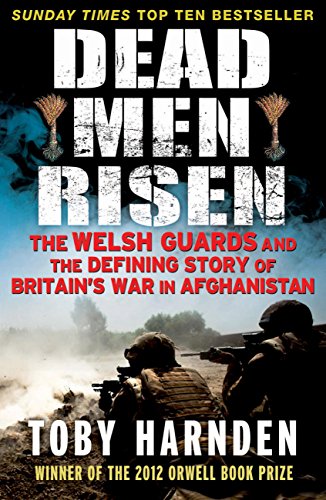 Télécharger Dead Men Risen: The Welsh Guards and the Real Story of Britain's War in Afghanistan (English Edition PDF