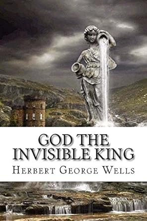 god-the-invisible-king-wells-h-g-9781977658074-amazon-books