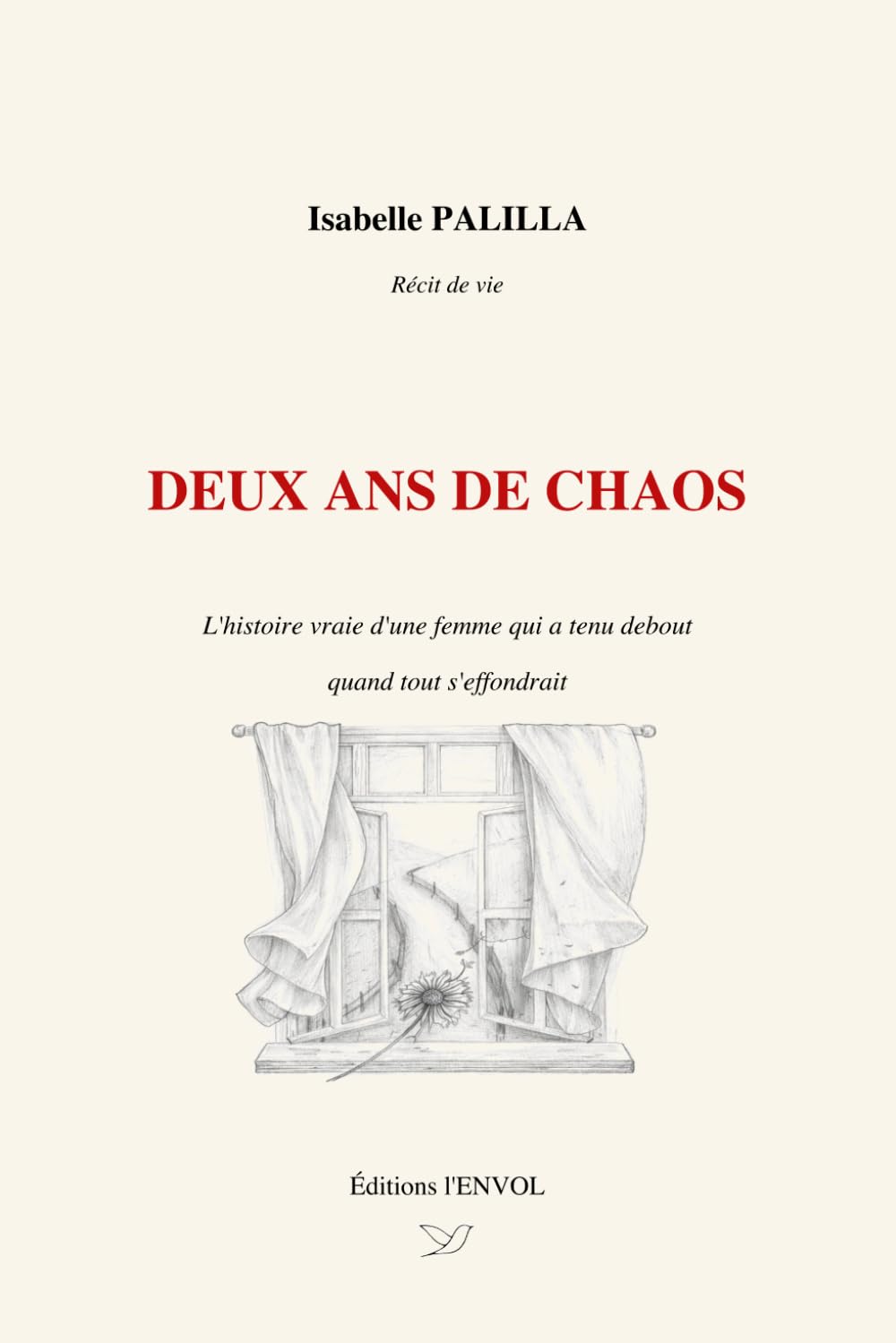 Deux ans de chaos: L'histoire vraie d'une femme qui a tenu debout quand tout s'effondrait