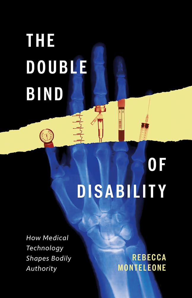 The Double Bind of Disability by Rebecca Monteleone PAPERBACK 9781517917685