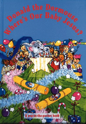 Donald the Dormouse Where's Our Baby Jesus?: A Pop-In-The-Pocket Book
