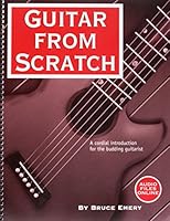 Guitar From Scratch; A Cordial Introduction For the Budding Guitarist 0966502949 Book Cover