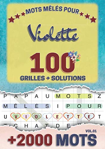 Mots mêlés pour Violette: 100 grilles avec solutions, +2000 mots cachés, prénom personnalisé Violette | Cadeau d'anniversaire pour femme, maman, sœur, ... Format A5 (14.8 x 21 cm) (French Edition)