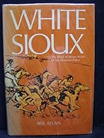 White Sioux: Major Walsh of the Mounted Police B0006C239I Book Cover
