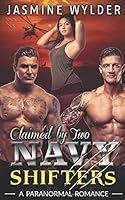 Claimed by Two Navy Shifters 1544678037 Book Cover
