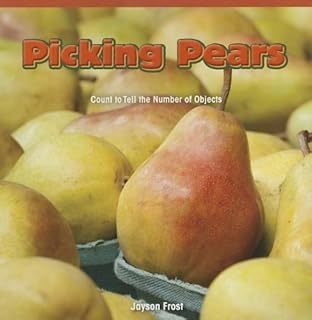 Picking Pears: Count to Tell the Number of Objects (Rosen Common Core Math Readers, 36)