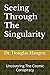 Seeing Through The Singularity: Uncovering The Cosmic Conspiracy