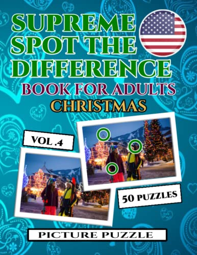 SUPREME SPOT THE DIFFERENCE BOOK FOR ADULS VOL.4 CHRISTMAS : 50 PUZZLES: WELCOME TO AMAZING SPOT THE DIFFERENCE GAME WORLD. THIS SPOT THE DIFFERENCE ... (SPOT THE DIFFERENCE PUZZLE BOOK FOR ADULTS)