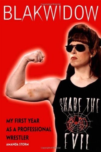 Blakwidow: My First Year As a Professional Wrestler      Kindle Edition