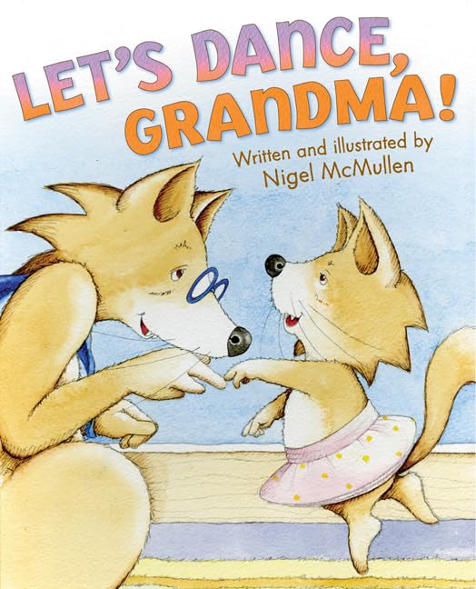 Let's Dance, Grandma!: A Sweet Picture Book Celebrating Grandparents and Grandchildren for Kids (Ages 4-8)