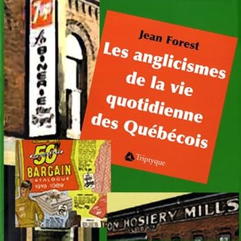 Paperback LES ANGLICISMES DE LA VIE QUOTIDIENNE DES QUEBECOIS [French] Book