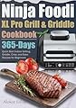 Ninja Foodi XL Pro Grill & Griddle Cookbook: 365-Day Quick Start Indoor Grilling, Griddle, Crisp, and Bake Recipes for Beginners.