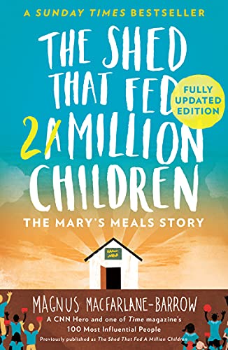  The Shed That Fed 2 Million Children: The Mary’s Meals Story (English Edition)
