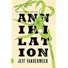 Annihilation: A Novel (The Southern Reach Trilogy Book 1)