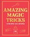 Amazing Magic Tricks: Confound and Astound