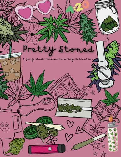 Pretty Stoned: A Girly Weed-Themed Coloring Collection