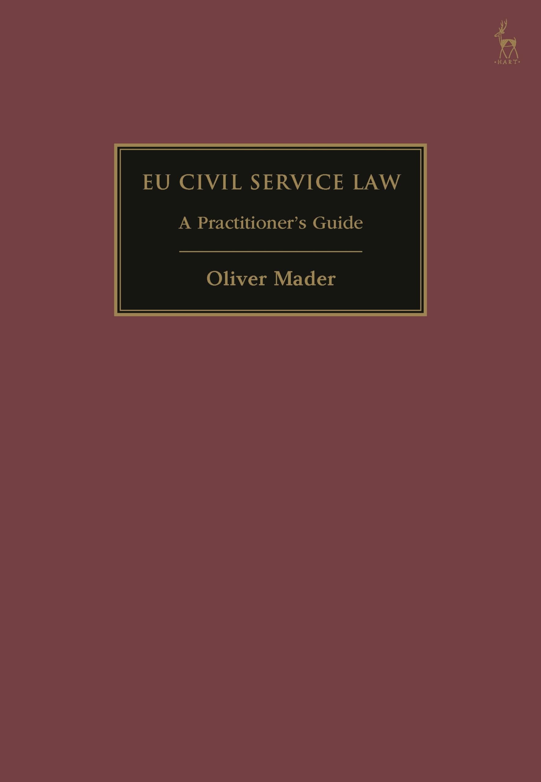 EU Civil Service Law: A Practitioners Guide. Mader 9781509977925 New**