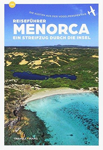Menorca, ein Streifzug durch die Insel: Ein Streifzug durch die Insel (Guies)
