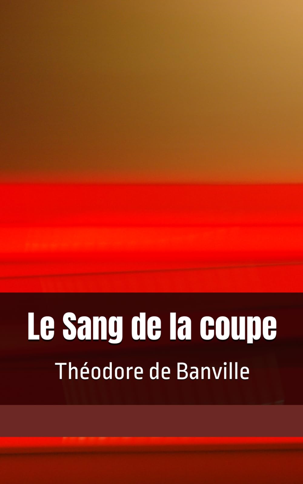 Le Sang de la coupe: Théodore de Banville