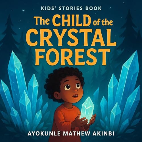 The Child of the Crystal Forest (By Ayokunle Mathew Akinbi) episode artwork