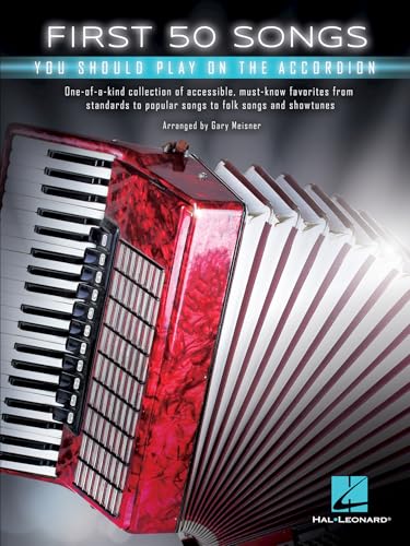 First 50 Songs You Should Play on the Accordion | Easy Arrangements for Beginners and Intermediate Players | Includes Folk Songs, Show Tunes, and Popular Standards
