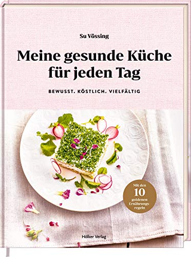 Meine gesunde Küche für jeden Tag: Bewusst - Köstlich - Vielfältig Meine gesunde Küche für jeden Tag: Bewusst - Köstlich - Vielfältig