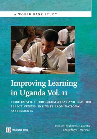 Improving Learning in Uganda, Volume II: Problematic Curriculum Areas and Teacher Effectiveness: Insights from National Assessments: 2 book cover