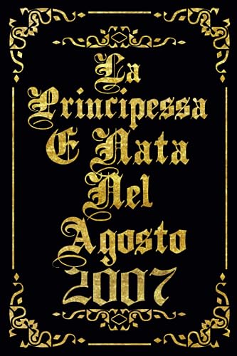 La Principessa È Nata Nel Agosto 2007: Idea regalo originale per il 16 compleanno per figlia, sorella, cugina, nipote