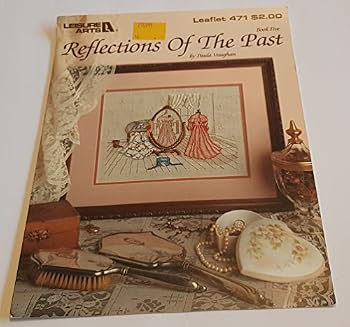 Pamphlet Reflections of the Past (Leaflet 471 Leisure Arts) Book