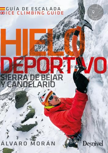 Hielo deportivo: Sierra de Béjar y Candelario (Guías de escalada Desnivel) (Guías de escalada y boulder Desnivel)