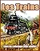 Les Trains: Beaux Livres de Coloriage pour Adultes, Adolescents, Personnes âgées, avec des Moteurs à Vapeur, des Locomotives, des Trains électriques ... Relaxantes pour la Détente des Adultes)