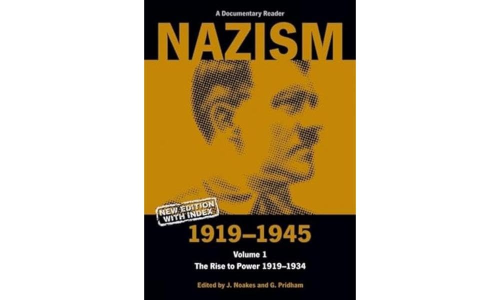 Nazism 1919-1945 Volume 1: The Rise to Power 1919-1934: A Documentary Reader