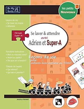 Paperback LES PETITS NOUVEAUX Se laver et attendre avec Adrien et Super-A: Leçons de vie pour enfants avec autisme ou TDAH [French] Book