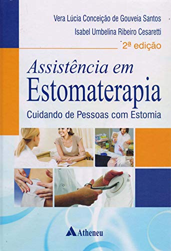 Assistência em estomaterapia: Cuidando de pessoas com estomia
