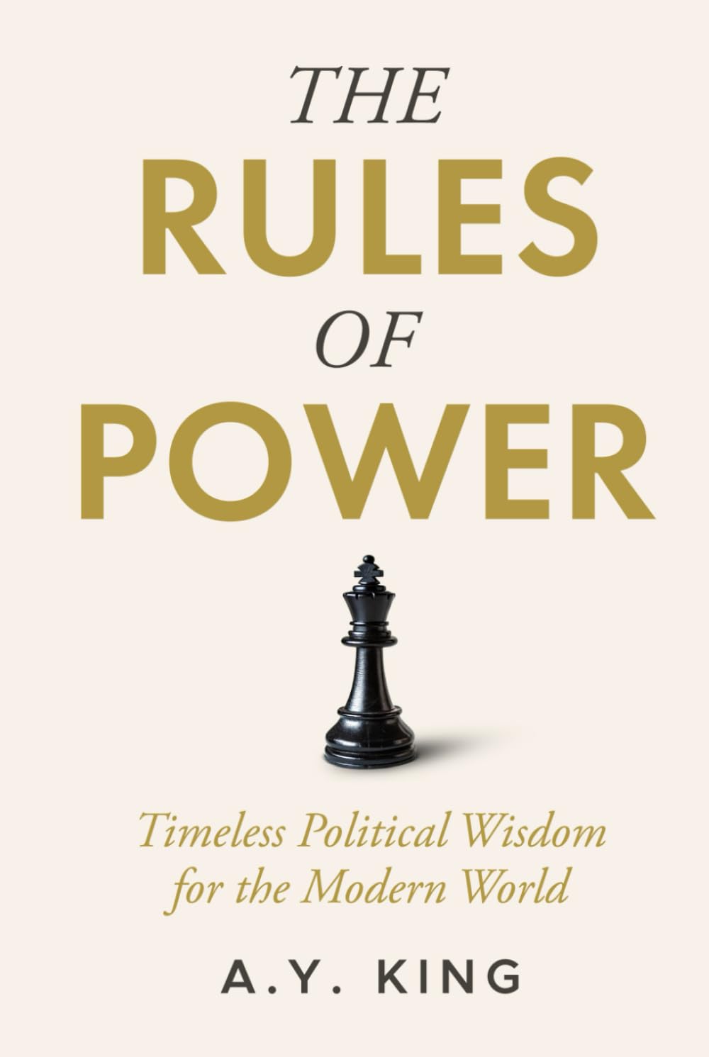 The Rules of Power: Timeless Strategies for Influence, Control, and Survival in the Modern World (The Success Code)