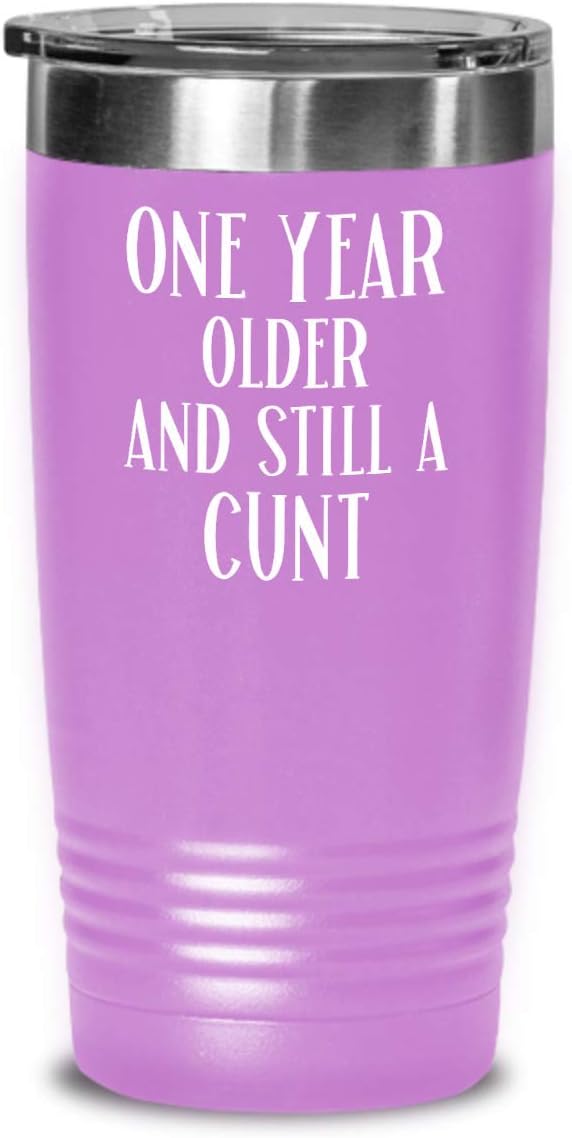 Birthday Gifts for Women Gifts for Friend Birthday Tumbler Funny One Year Older Still A Cunt Tea Cup for Her Funny Coffee Mugs