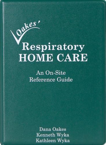 Oakes' Respiratory Home Care: An On-Site Reference Guide