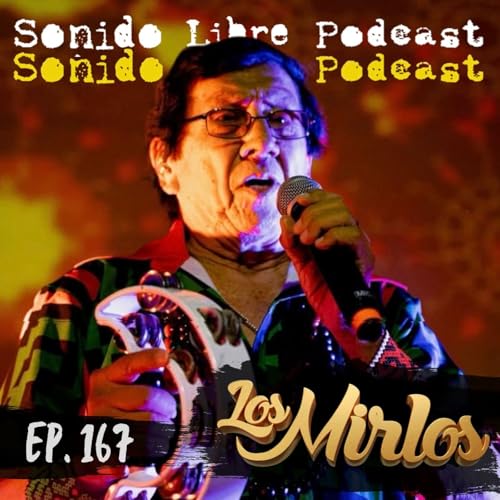 E167 / LOS MIRLOS / 50 A&ntilde;os de cumbia amaz&oacute;nica psicod&eacute;lica
