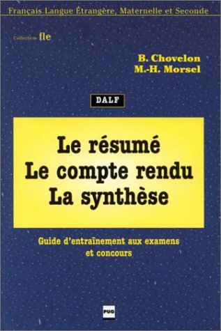 Télécharger Le Résumé, le compte rendu, la synthèse : Guide d'entraînement aux examens et concours Livre eBook France