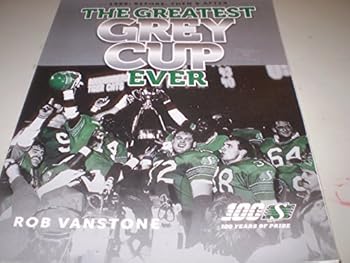 Paperback The Greatest Grey Cup Ever - 1989: Before, Then & After Book